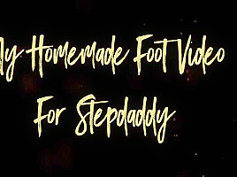 My Homemade Foot Video For Stepdaddy