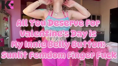 All You Deserve For Valentines Day is My Innie Belly Button: Sunlit Femdom Finger Fuck