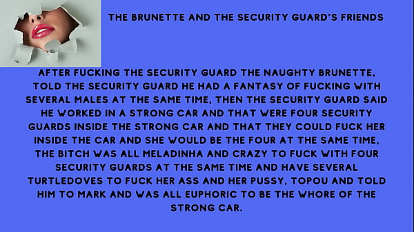 After Fucking The Security Guard The Naughty Brunette